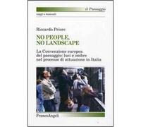 No people, no landscape. La Convenzione europea del paesaggio: luci e ombre nel processo di attuazione in Italia