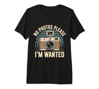 No Photos Please I'm Wanted Sassy Camera Puns - Maglietta Premium
