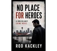 No Place For Heroes: A Ron Delaney P.I. Case File