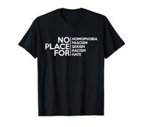 No Place For Homofobia Fascismo Sessismo Razzismo Odio Tee Maglietta