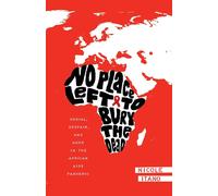 No Place Left to Bury the Dead: Denial, Despair and Hope in the African AIDS Pan