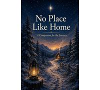 No Place Like Home: A Companion for the Journey