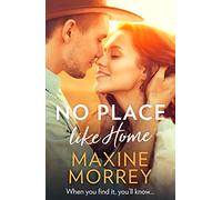 NO PLACE LIKE HOME: An uplifting second-chance small-town cowboy ranch rom-com about heartbreak and healing - perfect for fans of Elsie Silver in 2026!