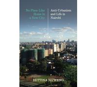 No Place Like Home in a New City: Anti-urbanism and Life in Nairobi