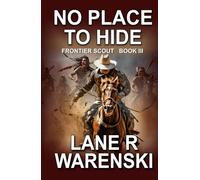 No Place To Hide: A Frontier Western Adventure