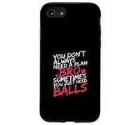 No Plan Needed Just Balls Bro - Custodia per iPhone SE (2020) / 7/8