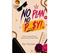 No Plan, No P...$Y: A No-Nonsense Rulebook for Standards, Effort, and Men Who Waste Time