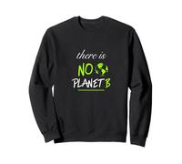 No Planet B | Futuro Ambiente Natura Vegano Animali Vegetariani Felpa