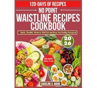 NO POINT WAISTLINE RECIPES COOKBOOK: Quick, Healthy Meals to Melt Fat and Keep You Feeling Energized