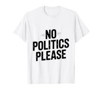 No Politics Please Divertente Umorismo Casual Maglietta