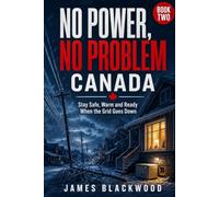 NO POWER, NO PROBLEM - CANADA: The Practical Canadian Guide to Keeping your Home and Family Safe during Power Outages