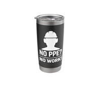 No PPE? No Work - Slogan sulla sicurezza per la sensibilizzazione sul posto di lavoro Bicchiere termico in acciaio inox doppia parete