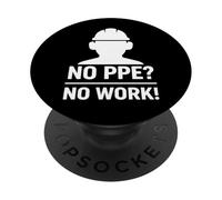 No PPE? No Work - Slogan sulla sicurezza per la sensibilizzazione sul posto di lavoro PopSockets PopGrip Adesivo