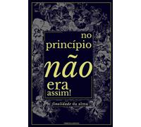 No Princípio Não Era Assim: Finalidade da Alma: 4