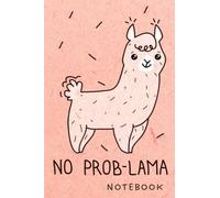 NO PROB-LAMA NOTEBOOK: Inspirational journal, notepad for notes, 6 X 9 Inches, 100 Sheets, Perfect for writing down all your to-do lists!