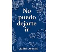 No puedo dejarte ir: Un primer amor que deja huella.