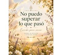 No puedo superar lo que pasó: Escribe para sanar