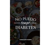 No puedo tengo diabetes: « La insulina día a día » Cuaderno de Seguimiento de la Diabetes: Diario de Glucosa, Insulina, Comidas | 50 semanas para completar fácilmente