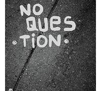 No Question - 7 - No Question