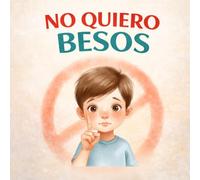 No quiero besos