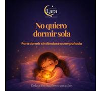 No quiero dormir solo: Colección Sueños Tranquilos · Un cuento para sentirse acompañado al dormir