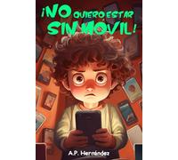 ¡No quiero estar sin móvil!: Libro infantil - Martín recibe su primer teléfono