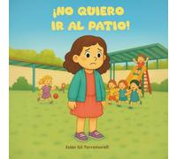 ¡No quiero ir al patio!