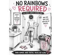 NO RAINBOWS REQUIRED: An honest cancer coloring book