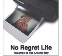No Regret Life - Tomorrow Is the Another Day