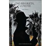 No regrets Coyote. Niente rimorsi Coyote