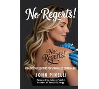 No Regrets!: No Regerts! Hilarious Blueprint For Unrivaled Confidence