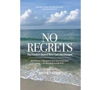 No Regrets: The Freedom Beyond What Can’t Be Changed