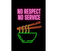 No Respect, No Service - Funny Lined Notebook with Neon Sign Cover | 50-Page Witty Journal for Notes, Opinions & Creative Writing: Humorous Paperback ... Office Humor, Students, Writers & Gag Gifts