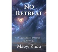 No Retreat: A Military Sci-Fantasy Adventure