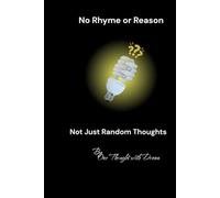 No Rhyme or Reason: Just Random Thoughts