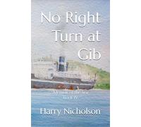 No Right Turn at Gib: Memoir of the Sea book IV