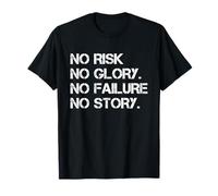 No Risk No Glory No Failure No Story Motivational Saying Maglietta