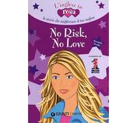 No risk, no love. Le storie che migliorano il tuo inglese! Secondo livello