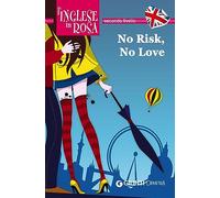 No risk, no love. Le storie che migliorano il tuo inglese! Secondo livello [Lingua inglese]