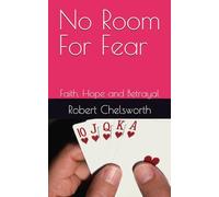 No Room For Fear: Faith, Hope and Betrayal