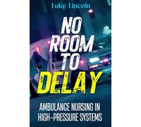 No Room to Delay: Ambulance Nursing in High-Pressure Systems