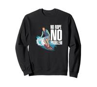 No Rope No Problem Quote Wakesurf Surf Sport Surfer Felpa