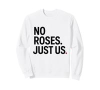 No Roses Just Us Felpa
