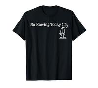 No Rowing Today Fun Humor for Crew team rest Maglietta