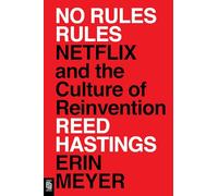 No Rules Rules: Netflix and the Culture of Reinvention