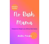 No Rush, Mama: Postpartum Weight Loss Without Diet Culture