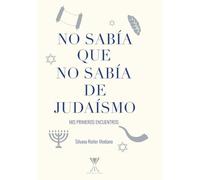 No sabía que no sabía de judaísmo: Mis primeros encuentros