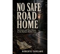 No Safe Road Home: Survivors and Near-Misses in the Herbert Mullin Case