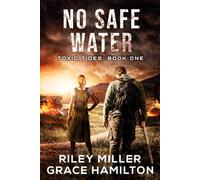 No Safe Water: Post-Apocalyptic Disaster Saga of an American Family Surviving a World-Changing Algae Bloom