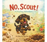 "No Scout!": A Tiny Dog, Big Energy Adventure